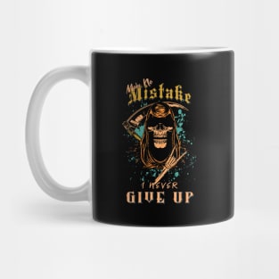 Make No Mistake Never Give Up Inspirational Quote Phrase Text Mug